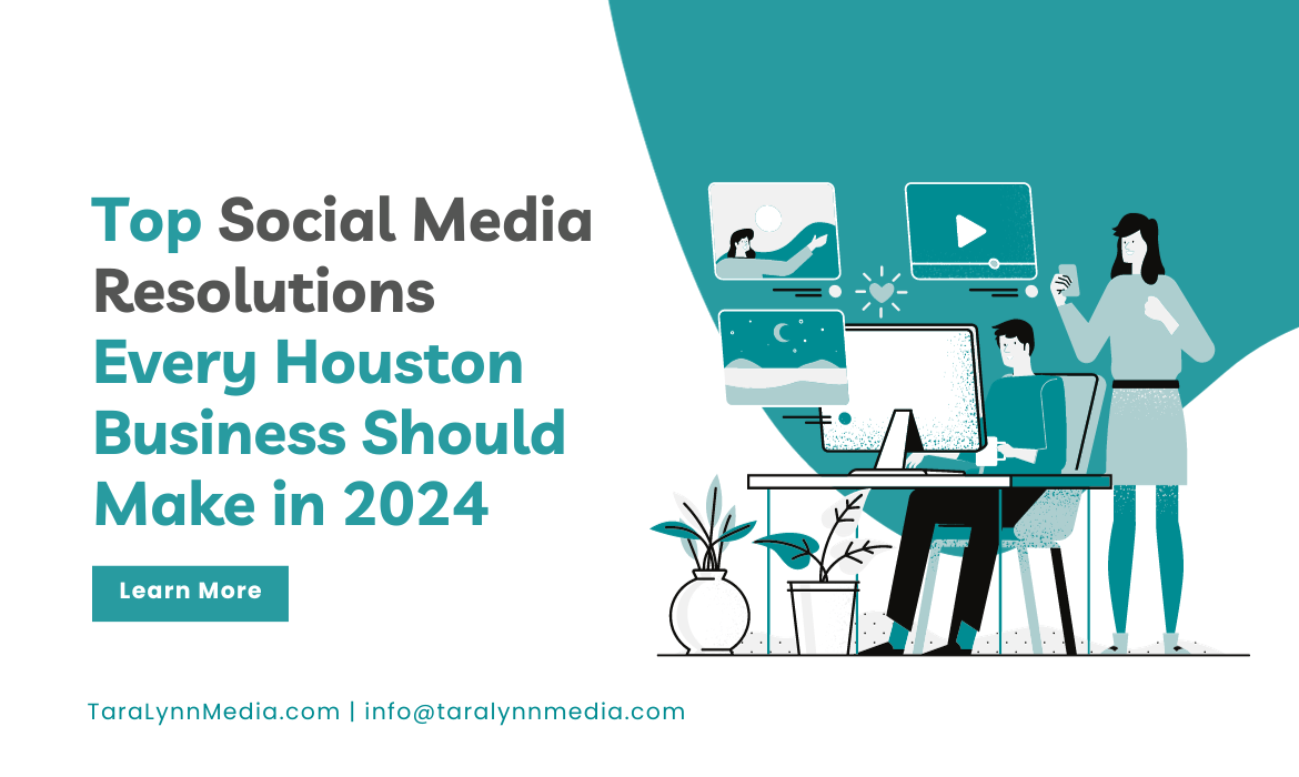 Houston social media, resolutions, new platforms, content formats, social media advertising, community engagement, Tara Lynn Media