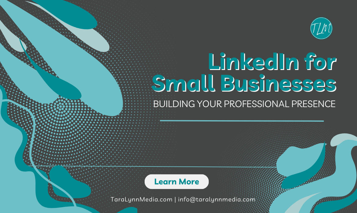 LinkedIn for Small Businesses: Building Your Professional Presence