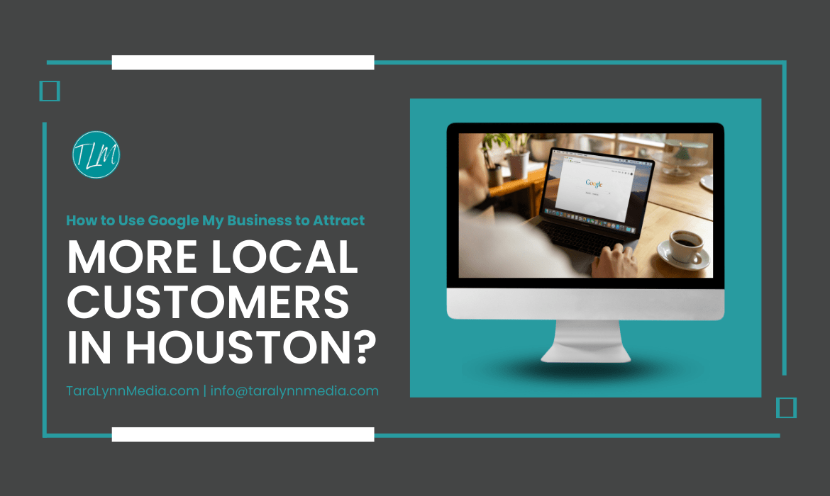 How to Use Google My Business to Attract More Local Customers in Houston?