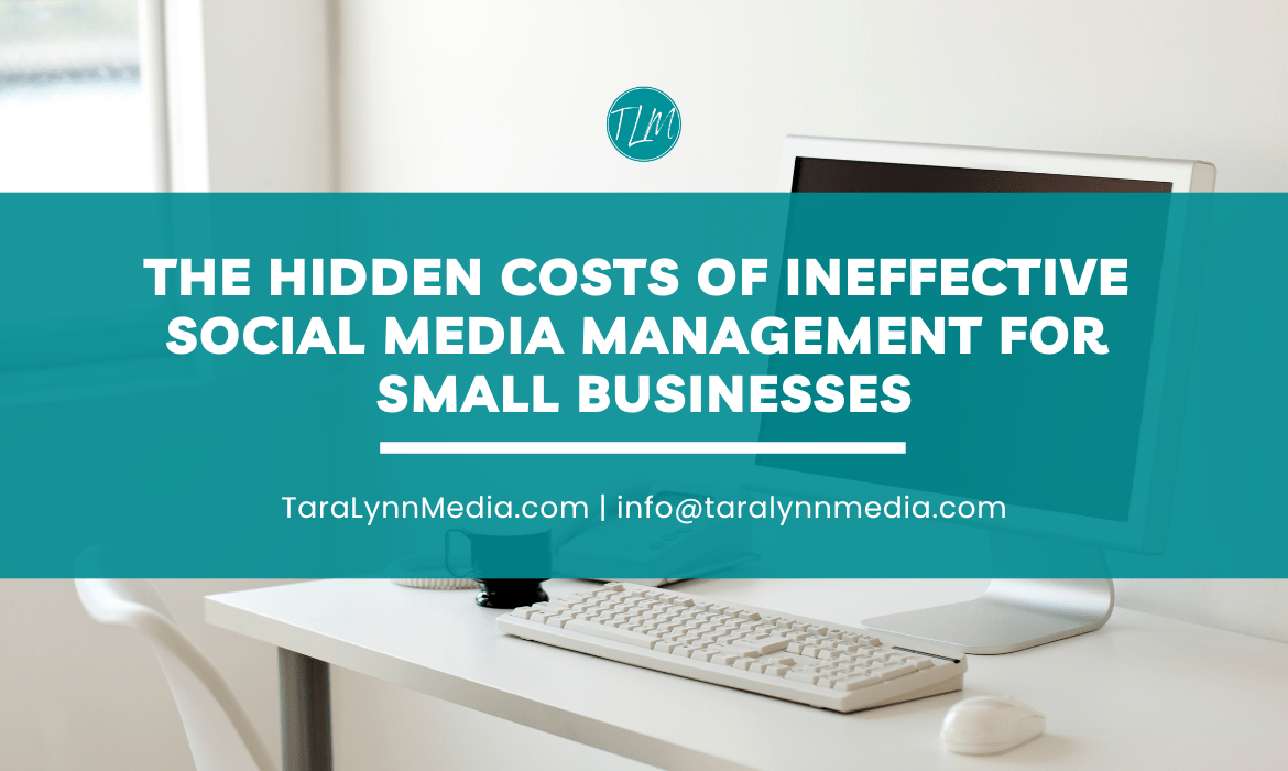 The Hidden Costs of Ineffective Social Media Management for Small Businesses
