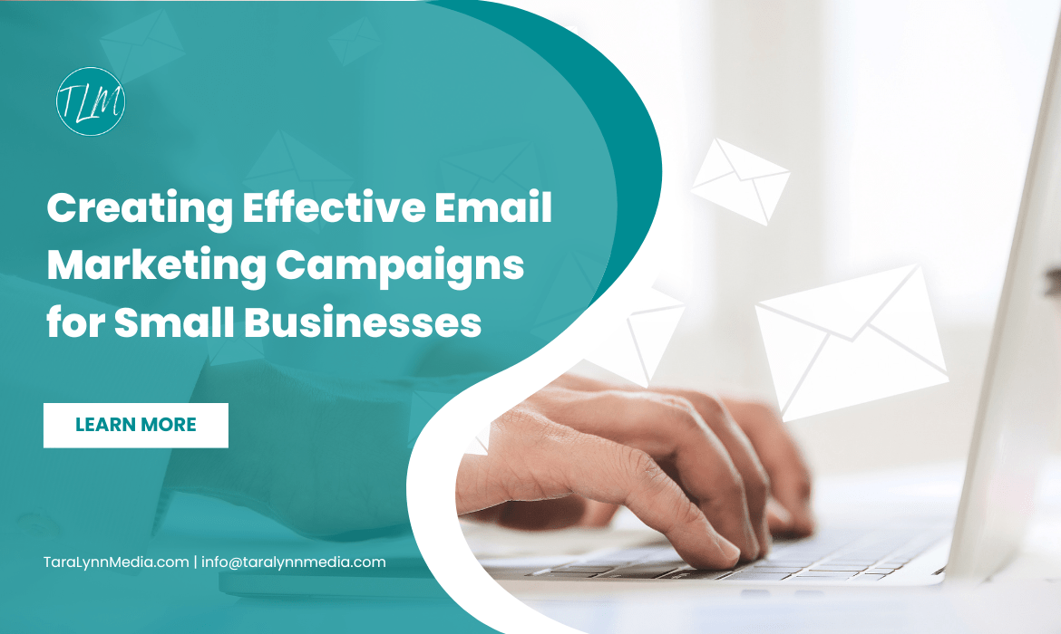 Creating Effective Email Marketing Campaigns for Small Businesses