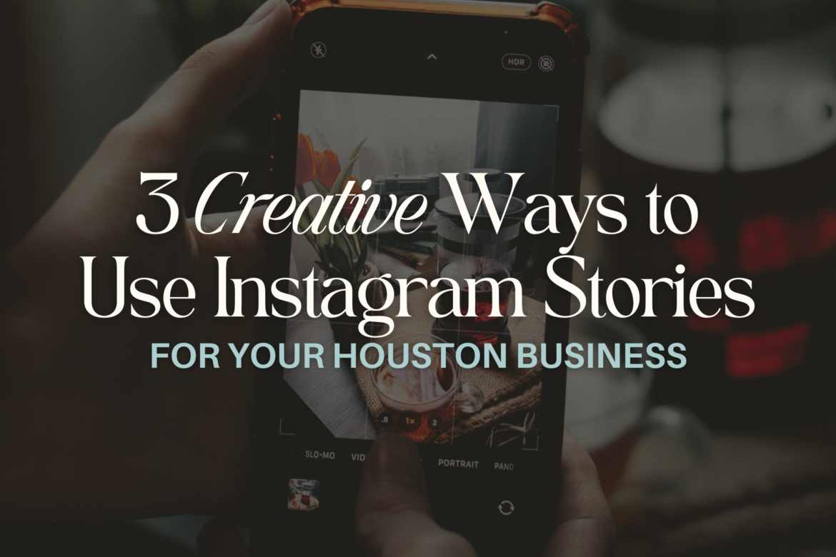 3 Creative Ways to use Instagram Stories for Your Houston Business | Tara Lynn Media | Marketing Agency in Houston, Texas